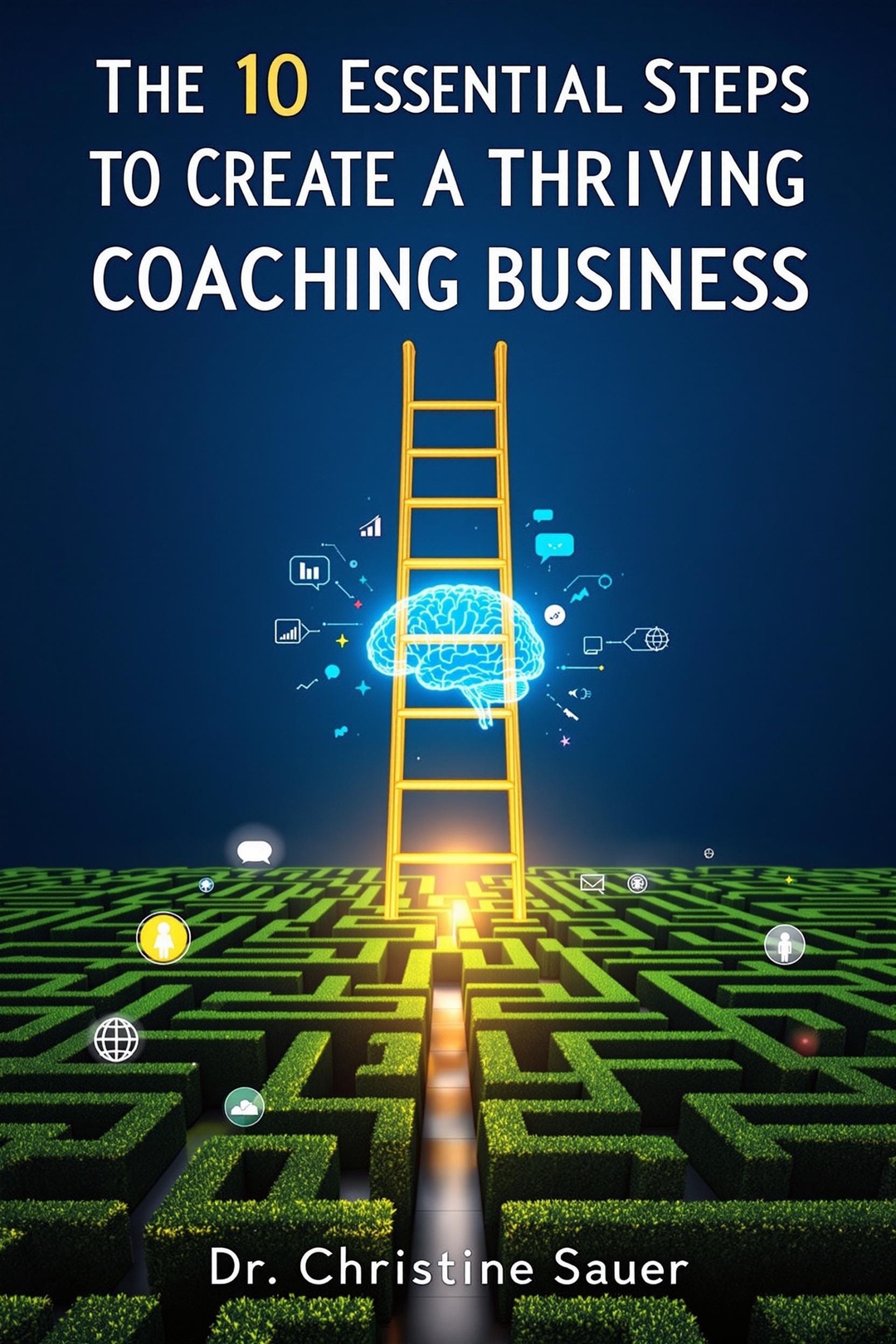 bookcover 10 essential steps the 10 essential steps to create or grow your thriving coaching business health coach life coach marketing business growth
